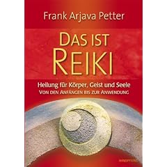 Das ist Reiki - Heilung f�r K�rper, Geist und Seele - Von den Anf�ngen bis zur Anwendung