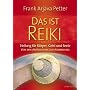 Das ist Reiki - Heilung f�r K�rper, Geist und Seele - Von den Anf�ngen bis zur Anwendung