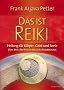Das ist Reiki - Heilung f�r K�rper, Geist und Seele - Von den Anf�ngen bis zur Anwendung