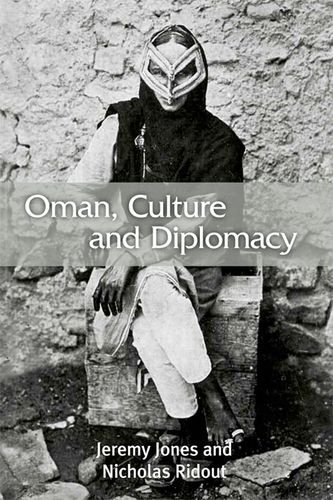 Oman, Culture and Diplomacy by Jeremy Jones (10-Mar-2013) Paperback