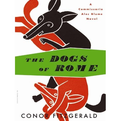 The Dogs of Rome (Commissario Alec Blue Series #1) by Conor Fitzgerald