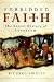 Forbidden Faith: The Secret History of Gnosticism