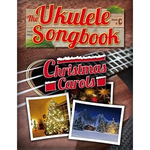 The Ukulele Songbook: Christmas Carols
