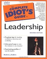 The Complete Idiot's Guide to Leadership