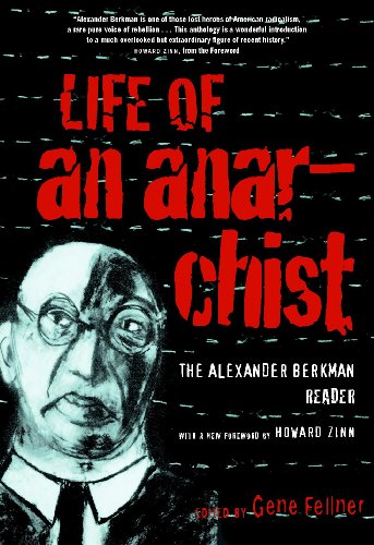 Life of an Anarchist: The Alexander Berkman Reader