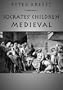 Socrates' Children: Medieval: The 100 Greatest Philosophers