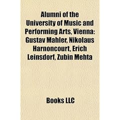Alumni of the University of Music and Performing Arts, Vienna: Gustav Mahler, Nikolaus Harnoncourt, Erich Leinsdorf, Zubin Mehta