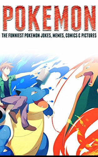 Pokemon: The Funniest Pokemon Jokes, Memes, Comics & Pictures, by Cumberland Publishing