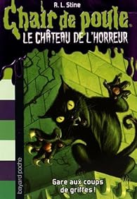 Le Chateau De L Horreur Tome 1 Gare Aux Coups De Griffes Babelio