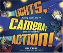 Lights, Camera, Action!: Making Movies and TV from the Inside Out