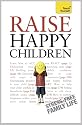 Teach Yourself Raise Happy Children 2010 (Teach Yourself General)