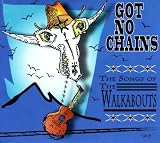 Got No Chains: the Songs of the Walkabouts