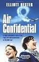 Air Confidential: A Flight Attendant's Tales of Sex, Rage and Outrageousness at 30, 000 Feet
