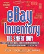 eBay Inventory the Smart Way: How to Find Great Sources and Manage Your Merchandise to Maximize Profits on the World's #1 Auction Site
