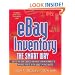 eBay Inventory the Smart Way: How to Find Great Sources and Manage Your Merchandise to Maximize Profits on the World's #1 Auction Site