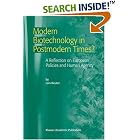 Modern Biotechnology in Postmodern Times? A Reflection on European Policies and Human... by  L. Reuter