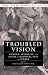 Troubled Vision: Gender, Sexuality, and Sight in Medieval Text and Image (The New Middle Ages) by  ISBN 1403963436