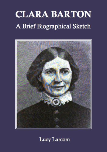 Clara Barton: A Brief Biographical Sketch