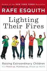 Lighting Their Fires: Raising Extraordinary Children in a Mixed-up, Muddled-up, Shook-up World