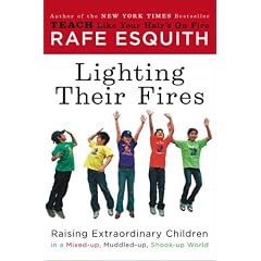 Lighting Their Fires: Raising Extraordinary Children in a Mixed-up, Muddled-up, Shook-up World