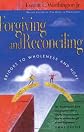Forgiving and Reconciling: Bridges to Wholeness and Hope