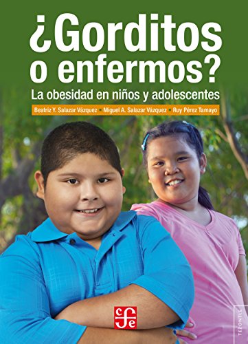 ¿Gorditos o enfermos? La obesidad en niños y adolescentes (Spanish Edition)