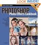 Photoshop Photo Effects Cookbook: 61 Easy-to-Follow Recipes for Digital Photographers, Designers, and Artists