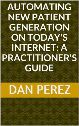 Automating New Patient Generation on Today's Internet:  A Practitioner's Guide
