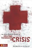 The Youth Workers Guide to Helping Teenagers in Crisis (Youth Specialties)