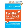 Twitter for Good: Change the World One Tweet at a Time