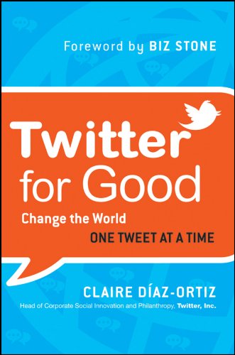 Twitter for Good: Change the World One Tweet at a Time