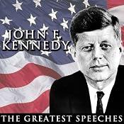 The Greatest Speeches of President John F. Kennedy | [John F. Kennedy]