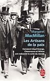 Les Artisans de la paix : Comment Lloyd George, Clemenceau et Wilson ont redessiné la carte du monde
