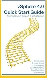vSphere 4.0 Quick Start Guide: Shortcuts down the path of Virtualization