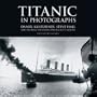 Titanic in Photographs (Titanic Collection)