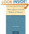 Mary Queen of Scots Makers of History