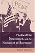 Pragmatism, Democracy, and the Necessity of Rhetoric (Studies in Rhetoric/Communication)