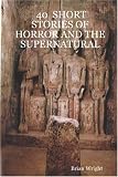 40 SHORT STORIES OF HORROR AND THE SUPERNATURAL
