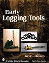 Early Logging Tools (Schiffer Book for Collectors)
