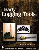 Early Logging Tools (Schiffer Book for Collectors)