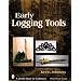 Early Logging Tools (Schiffer Book for Collectors)