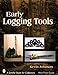 Early Logging Tools (Schiffer Book for Collectors)