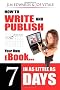 How to Write and Publish Your Own eBook in as Little as 7 Days