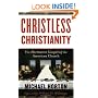 Christless Christianity: The Alternative Gospel of the American Church