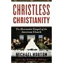 Christless Christianity: The Alternative Gospel of the American Church