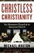 Christless Christianity: The Alternative Gospel of the American Church