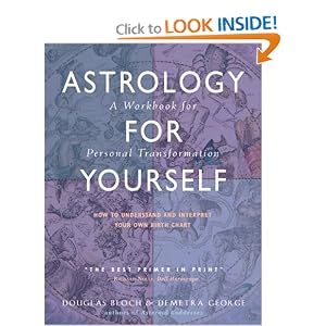 Astrology for Yourself: How to Understand And Interpret Your Own Birth Chart by Demetra George and Douglas Bloch