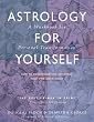 Astrology for Yourself: How to Understand And Interpret Your Own Birth Chart