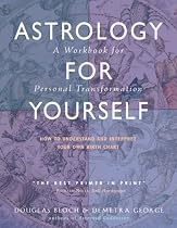 Astrology for Yourself: How to Understand And Interpret Your Own Birth Chart