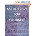 Astrology for Yourself: How to Understand And Interpret Your Own Birth Chart